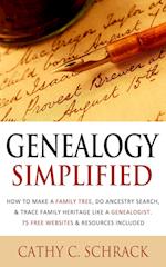 Genealogy Simplified - How to Make a Family Tree, Do Ancestry Search, & Trace Family Heritage Like a Genealogist. 75 Free Websites & Resources Included