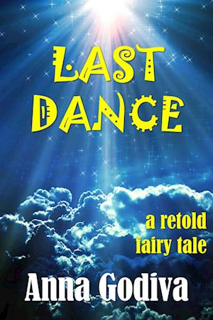 Last Dance: A Retold Fairy Tale