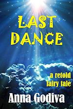 Last Dance: A Retold Fairy Tale