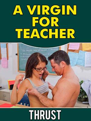 Virgin For Teacher (Student Teacher Dubcon Defloration Erotica)