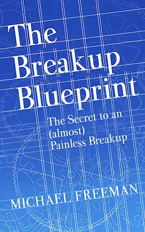 Breakup Blueprint: The Secret to an (Almost) Painless Breakup