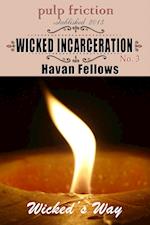 Wicked Incarceration (Wicked's Way #3)