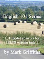English 101 Series: 101 Model Answers for IELTS Writing Task 1