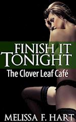 Finish It Tonight (The Clover Leaf Cafe, Book 3)