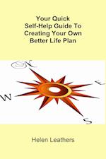 Your Quick Self-Help Guide To Creating Your Own Better Life Plan