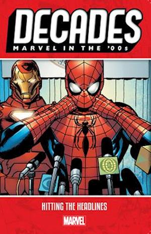 Decades: Marvel In The 00s - Hitting The Headlines