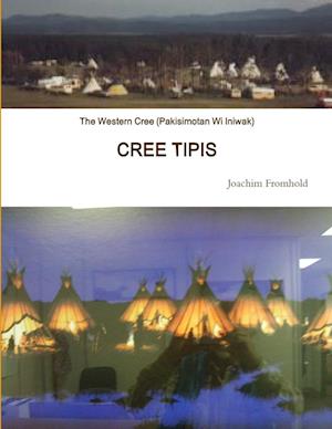 The Western Cree (Pakisimotan Wi Iniwak) - CREE TIPIS