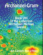 Archangel-Gram: Book VIII of the Collection Archangel Michael Speaks