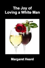 The Joy of Loving A White Man