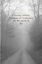 Crossing Infinity - Collapse of Civilzation As We Know It  Etc