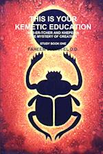 THIS IS YOUR KEMETIC EDUCATION    NEB-ER-TCHER AND KHEPE-RA  AND THE MYSTERY OF CREATION