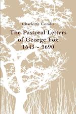 The Pastoral Letters of George Fox, 1643 - 1690 