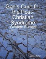 God's Cure for the Post-Christian Syndrome: Western Europe