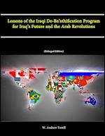 Lessons of the Iraqi De-Ba'athification Program for Iraq's Future and the Arab Revolutions (Enlarged Edition) 