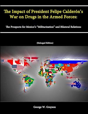 The Impact of President Felipe Calderón's War on Drugs in the Armed Forces