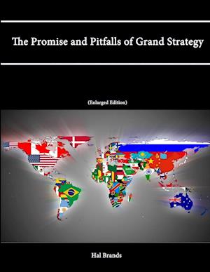 The Promise and Pitfalls of Grand Strategy (Enlarged Edition)