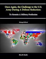 Once Again, the Challenge to the U.S. Army During A Defense Reduction