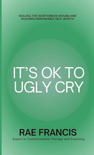 It's Ok to Ugly Cry