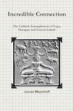 Incredible Connection. the Unlikely Entaglement of Yoga, Harappa and Eastern Island