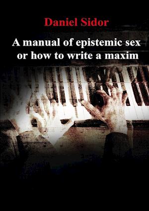 A Manual of Epistemic Sex Or How to Write a Maxim