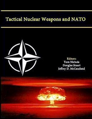 Tactical Nuclear Weapons and NATO (Enlarged Edition)