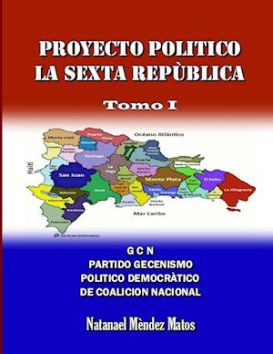 Proyecto Político La Sexta República - Primera Parte