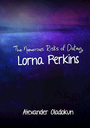 The Numerous Risks of Dating Lorna Perkins