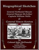 Biographical Sketches - Of General Nathaniel Massie, General Duncan McArthur, Captain William Wells and General Simon Kenton