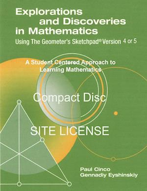 Explorations and Discoveries in Mathematics Using the Geometer's Sketchpad Version 4 or 5 Compact Disc. Site License.