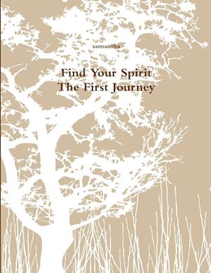 Find Your Spirit - The First Journey