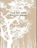 Find Your Spirit - The First Journey 