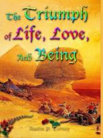 The Triumph of Life, Love, and Being 