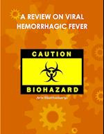 A REVIEW ON VIRAL HEMORRHAGIC FEVER 