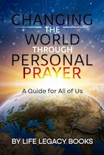 Changing the World  Through  Personal Prayer