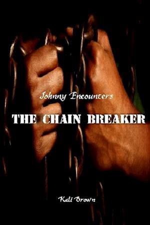 Johnny Encounters The Chain Breaker