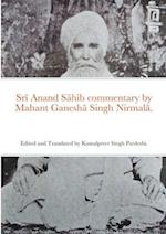 Sr¿ Anand S¿hib commentary by Mahant Ganesh¿ Singh Nirmal¿.