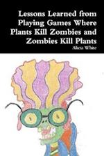 Lessons Learned from Playing Games Where Plants Kill Zombies and Zombies Kill Plants 