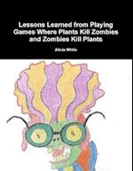 Lessons Learned from Playing Games Where Plants Kill Zombies and Zombies Kill Plants 