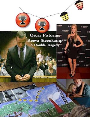 Oscar Pistorius Reeva Steenkamp A Double Tragedy