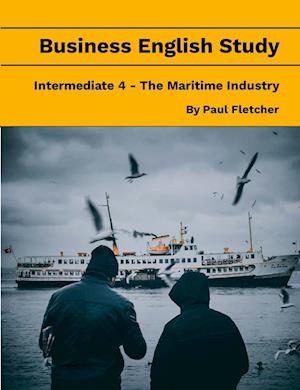 Business English Study - Intermediate 4 - The Maritime Industry