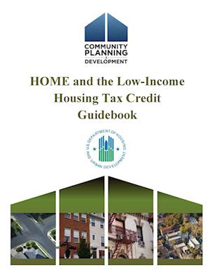 HOME and the Low-Income Housing Tax Credit Guidebook