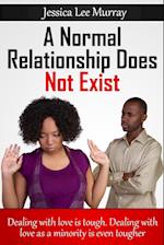 A Normal Relationship Does Not Exist