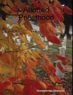 Aborted Priesthood