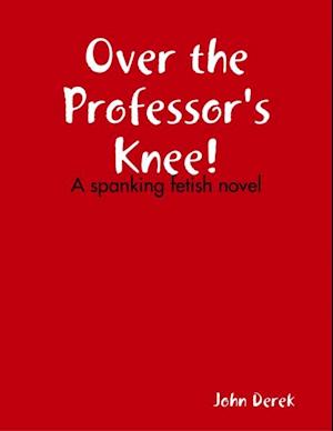 Over the Professor's Knee!