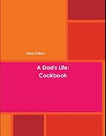 A Dad's Life: Cookbook 
