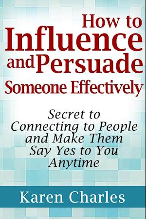 How to Influence and Persuade Someone Effectively