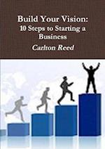 Build Your Vision: Ten Steps to Starting a Business 