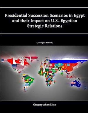 Presidential Succession Scenarios in Egypt and their Impact on U.S.-Egyptian Strategic Relations [Enlarged Edition]