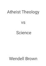 Atheist Theology vs Science