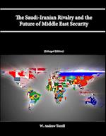 The Saudi-Iranian Rivalry and the Future of Middle East Security (Enlarged Edition) 